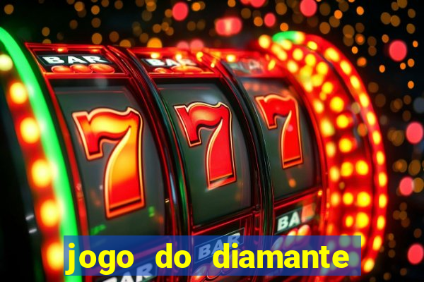 jogo do diamante para ganhar dinheiro